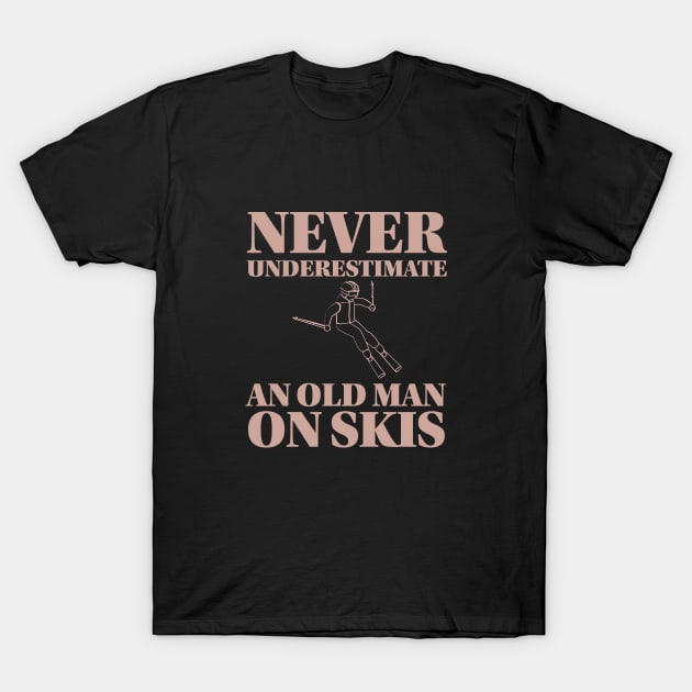 Never underestimate an old man on skis T-Shirt by Emy wise